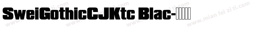 SweiGothicCJKtc Blac字体转换